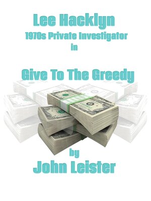 cover image of Lee Hacklyn 1970s Private Investigator in Give to the Greedy